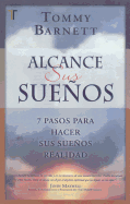 Alcance Sus Suenos: 7 Pasos Para Hacer Sus Suenos Realidad - Barnett, Tommy, and Wiest, Patricia Howlett (Translated by)