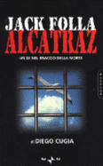 Alcatraz: Un DJ Nel Braccio Della Morte - Cugia, Diego