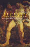 Alcestis: In a Version by Ted Hughes - Euripides, and Hughes, Ted (Translated by)