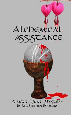 Alchemical Assistance: A Matt Hunt Mystery - Rodgers, Stephen