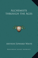 Alchemists through the Ages