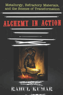 Alchemy in Action: Metallurgy, Refractory Materials, and the Science of Transformation