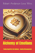 Alchemy of Emotions: Turning Negativity into Radiance - Emotion Metamorphosis