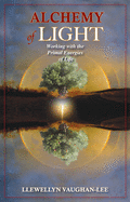 Alchemy of Light - Revised & Updated Edition: Working with the Primal Energies of Life