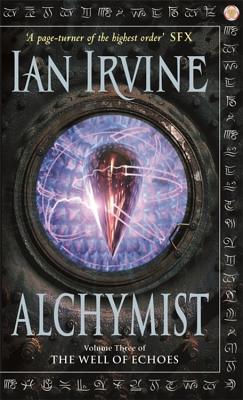 Alchymist: The Well of Echoes, Volume Three (A Three Worlds Novel) - Irvine, Ian