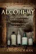 Alcohemy: The Solution to Ending Your Alcohol Habit for Good-Privately, Discreetly, and Fully in Control