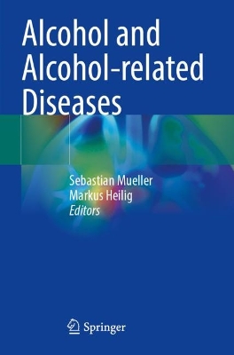 Alcohol and Alcohol-related Diseases - Mueller, Sebastian (Editor), and Heilig, Markus (Editor)