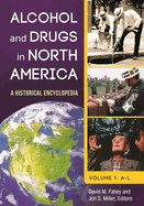 Alcohol and Drugs in North America [2 Volumes]: A Historical Encyclopedia