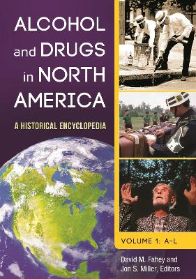 Alcohol and Drugs in North America: A Historical Encyclopedia - Fahey, David M, and Miller, Jon S (Editor)