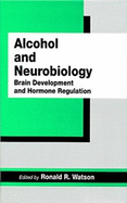 Alcohol and Neurobiology: Brain Development and Hormone Regulation