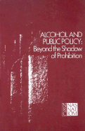 Alcohol and Public Policy: Beyond the Shadow of Prohibition