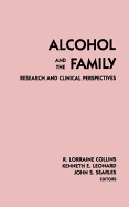 Alcohol and the Family: Research and Clinical Perspectives