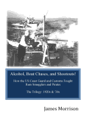Alcohol, Boat Chases, and Shootouts: How the U.S. Coast Guard and Customs Fought Rum Smugglers and Pirates