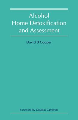 Alcohol Home Detoxification and Assessment - Cooper, David B