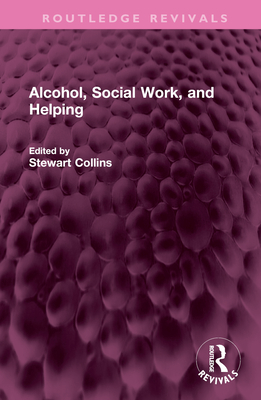 Alcohol, Social Work, and Helping - Collins, Stewart (Editor)
