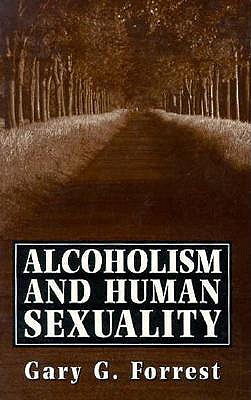 Alcoholism and Human Sexuality - Forrest, Gary G