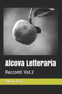 Alcova Letteraria: Racconti Vol.2