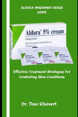 Aldara Imiquimod Usage Guide: Effective Treatment Strategies for Combating Skin Conditions - Kluivert, Theo