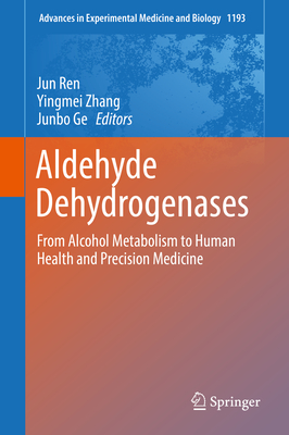 Aldehyde Dehydrogenases: From Alcohol Metabolism to Human Health and Precision Medicine - Ren, Jun (Editor), and Zhang, Yingmei (Editor), and Ge, Junbo (Editor)