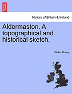 Aldermaston. a Topographical and Historical Sketch.
