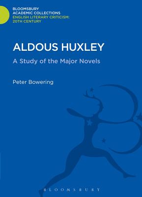 Aldous Huxley: A Study of the Major Novels - Bowering, Peter