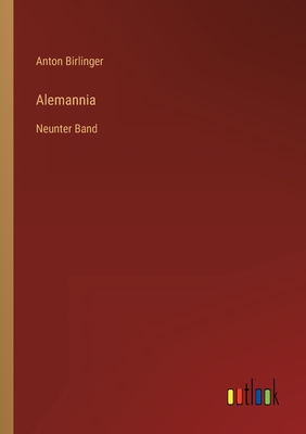 Alemannia: Neunter Band - Birlinger, Anton