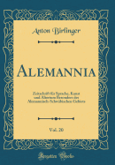 Alemannia, Vol. 20: Zeitschrift Fur Sprache, Kunst Und Altertum Besonders Des Alemannisch-Schwabischen Gebiets (Classic Reprint)