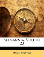 Alemannia, Volume 23 - Birlinger, Anton