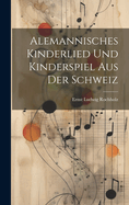 Alemannisches Kinderlied und Kinderspiel aus der Schweiz