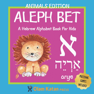 Aleph Bet: Animals Edition: A Hebrew Alphabet Book For Kids: Hebrew Language Learning Book For Babies Ages 1 - 3: Matching Games Included: Gift For Jewish Parents With Children