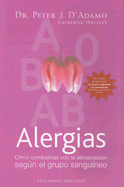 Alergias: Como Combatirlas Con la Alimentacion Segun el Grupo Sanguineo - D'Adamo, Peter J, Dr., and Whitney, Catherine