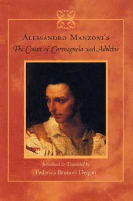Alessandro Manzoni's "The Count of Carmagnola" and "Adelchis" - Manzoni, Alessandro, Professor, and Deigan, Federica Brunori, Dr. (Translated by)