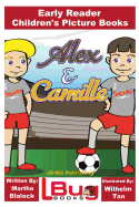 Alex and Camille - Early Reader - Children's Picture Books