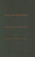 Alex and the Hobo: A Chicano Life and Story - Taylor, Jos, and Taggart, James M