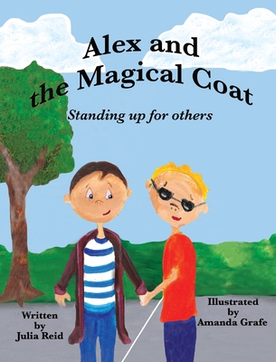 Alex and the Magical Coat: Standing Up For Others - Reid, Julia, and Grafe, Amanda M