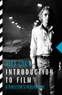 Alex Cox's Introduction to Film: A Director's Perspective