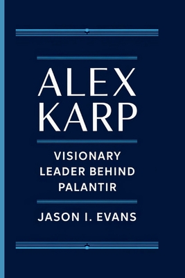 Alex Karp: Visionary Leader Behind Palantir - I Evans, Jason