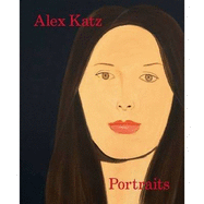 Alex Katz Portraits - Howgate, Sarah, and Nairne, Sandy, and Schwabsky, Barry