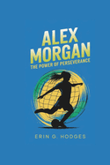 Alex Morgan: The Power of Perseverance