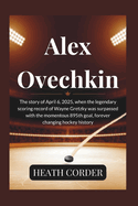 Alex Ovechkin: The story of April 6, 2025, when the legendary scoring record of Wayne Gretzky was surpassed with the momentous 895th goal, forever changing hockey history