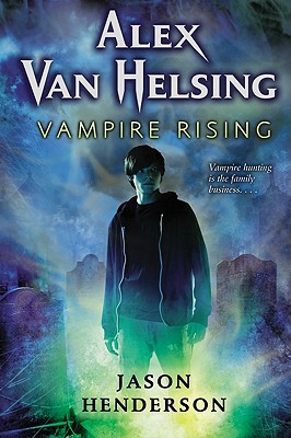 Alex Van Helsing: Vampire Rising - Henderson, Jason