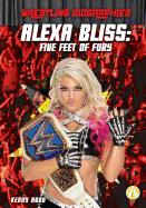 Alexa Bliss: Five Feet of Fury: Five Feet of Fury