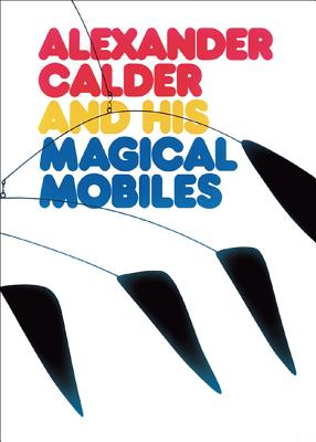 Alexander Calder and His Magical Mobiles - Lipman, Jean, and Aspinwall, Margaret