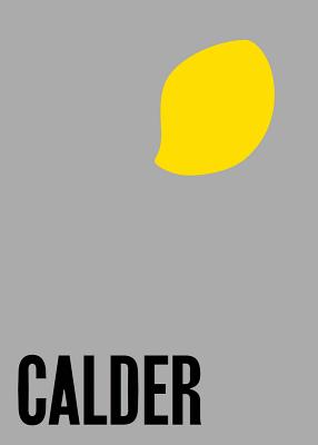 Alexander Calder: From the Stony River to the Sky - Calder, Alexander, and Dam, Susan Braeuer (Text by), and Holmes, Jessica (Text by)