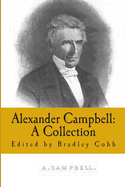 Alexander Campbell: A Collection: Volume 1