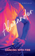 Alexander: Dancing with Fire