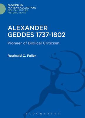 Alexander Geddes 1737-1802: Pioneer of Biblical Criticism - Fuller, Reginald C.