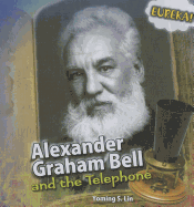 Alexander Graham Bell and the Telephone