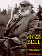 Alexander Graham Bell: The Life and Times of the Man Who Invented the Telephone - Grosvenor, Edwin S, and Wesson, Morgan, and Bruce, Robert V (Foreword by)