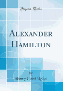 Alexander Hamilton (Classic Reprint)